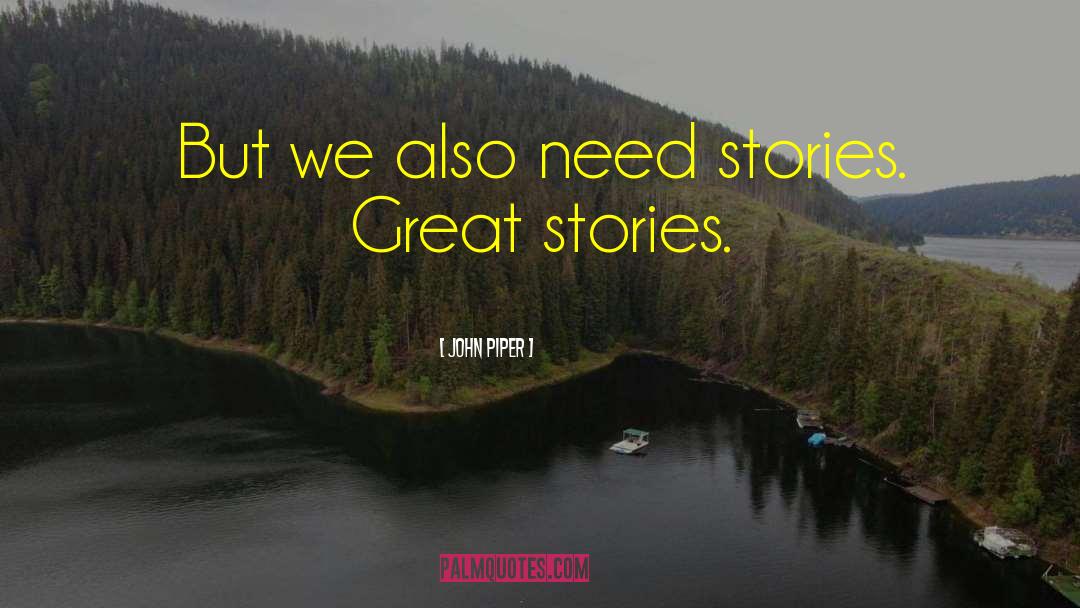 Great Stories quotes by John Piper