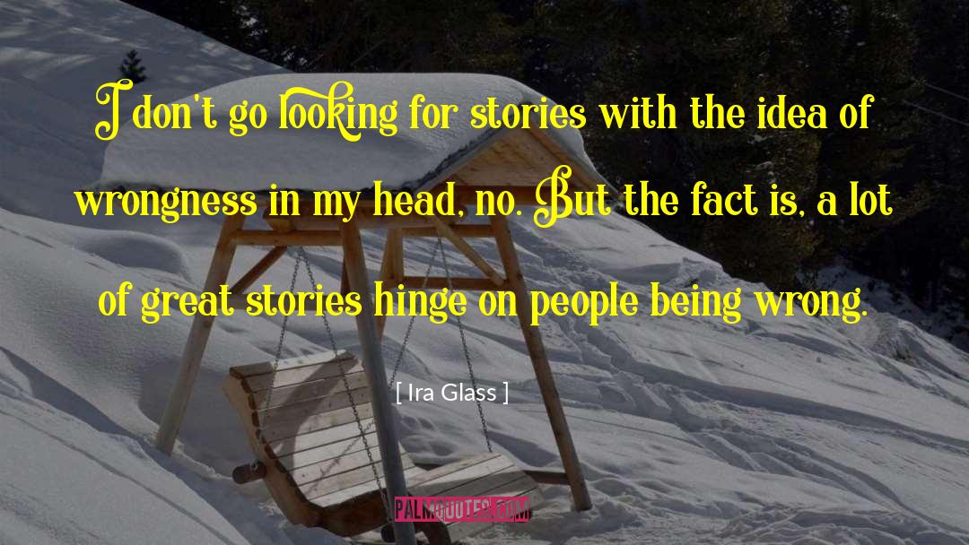 Great Stories quotes by Ira Glass