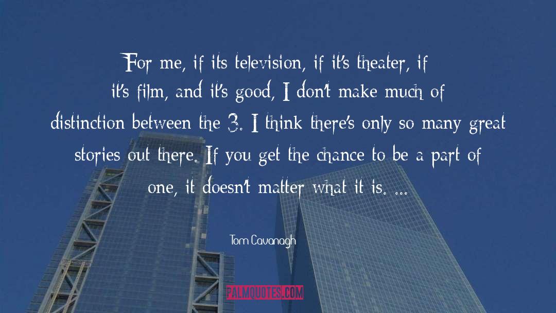 Great Stories quotes by Tom Cavanagh