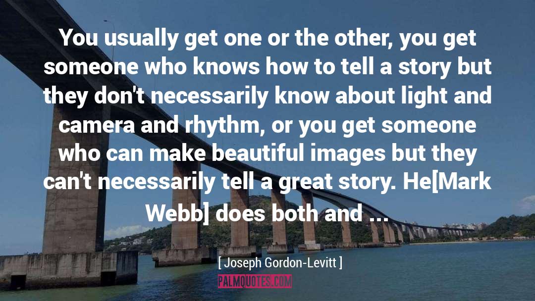 Great Story quotes by Joseph Gordon-Levitt