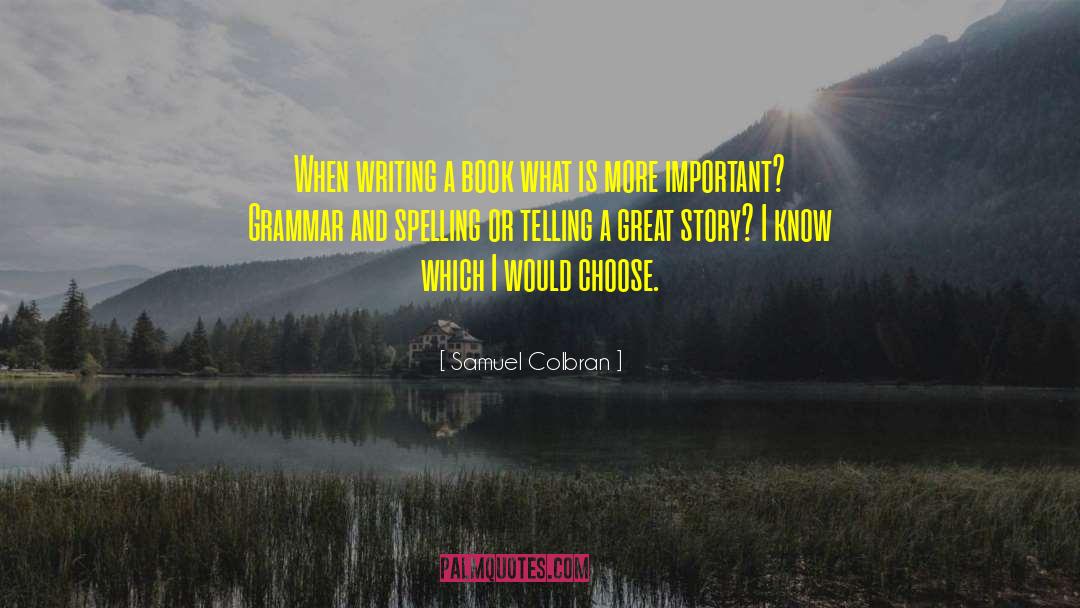 Great Story quotes by Samuel Colbran
