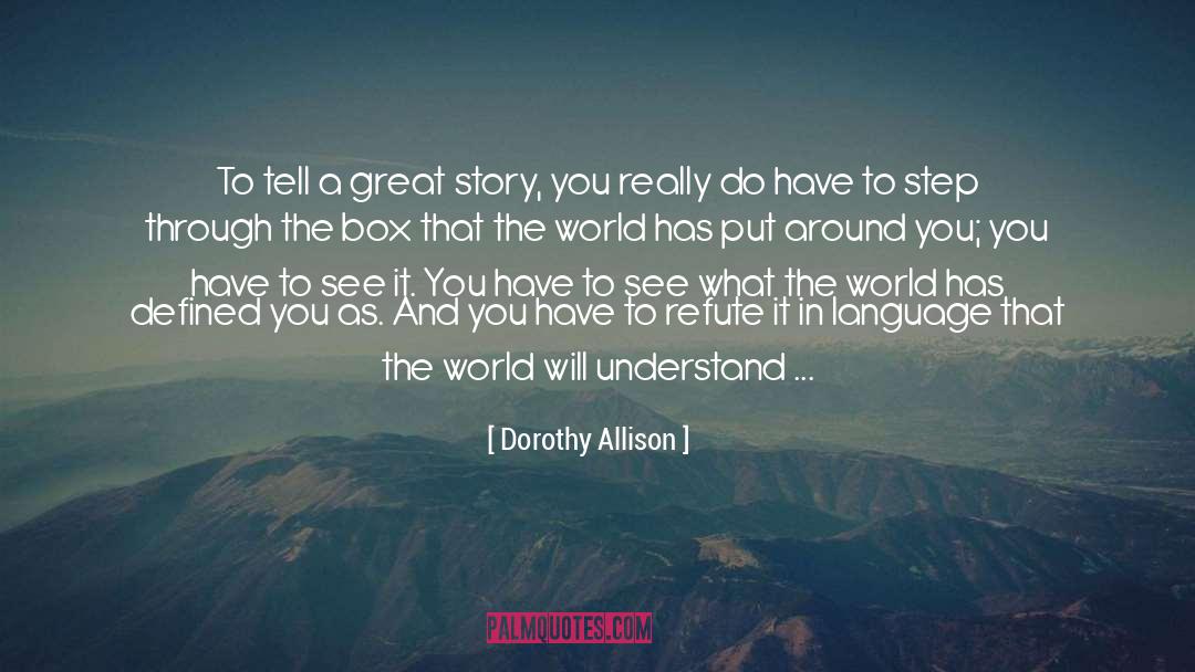 Great Story quotes by Dorothy Allison