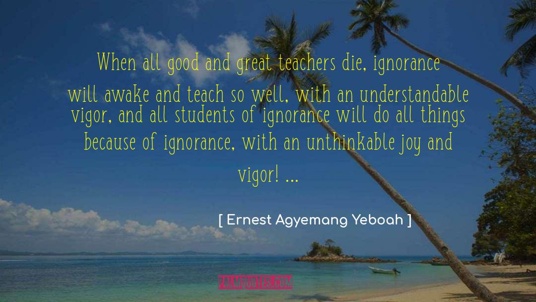 Great Stuff quotes by Ernest Agyemang Yeboah