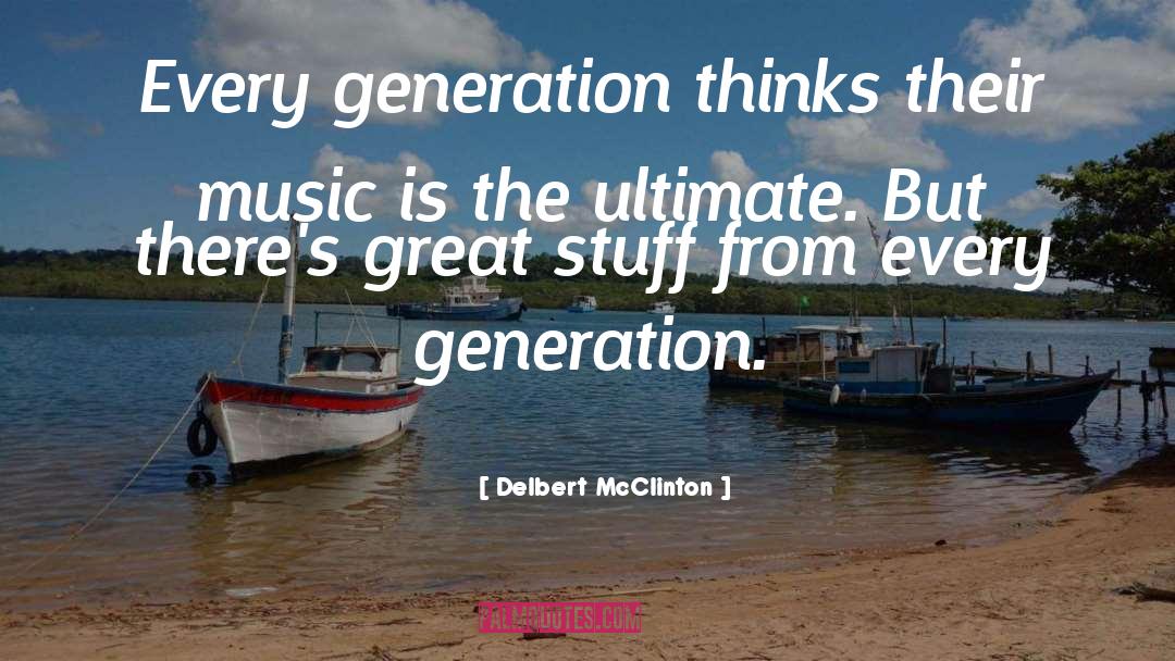 Great Stuff quotes by Delbert McClinton