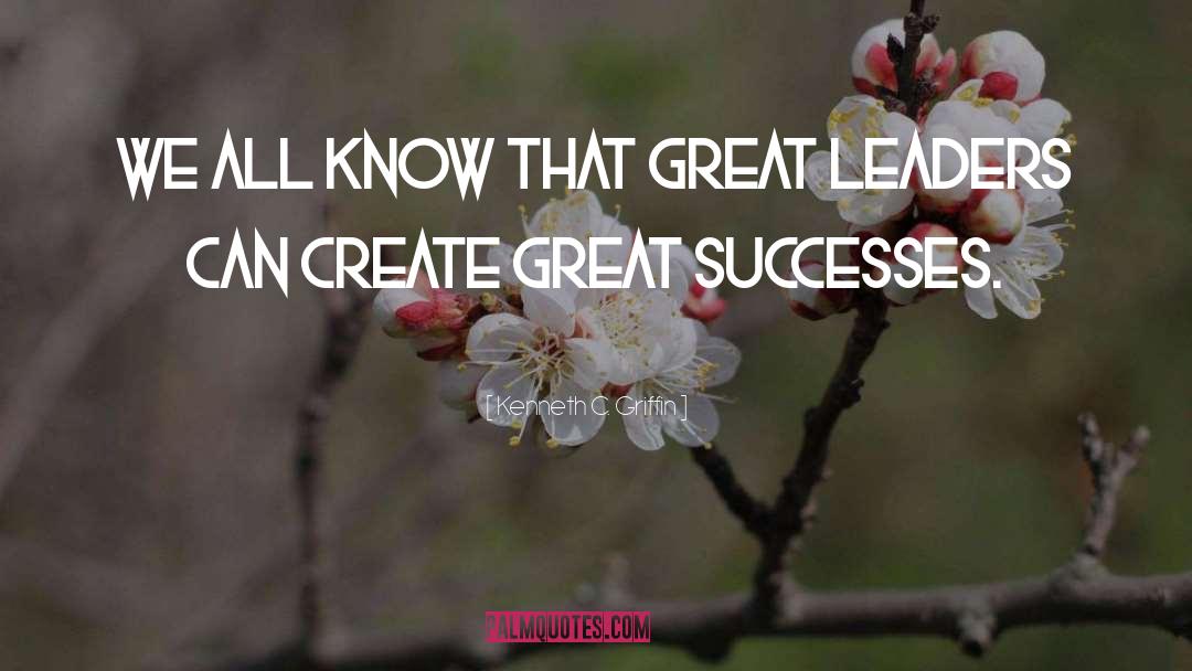Great Success quotes by Kenneth C. Griffin