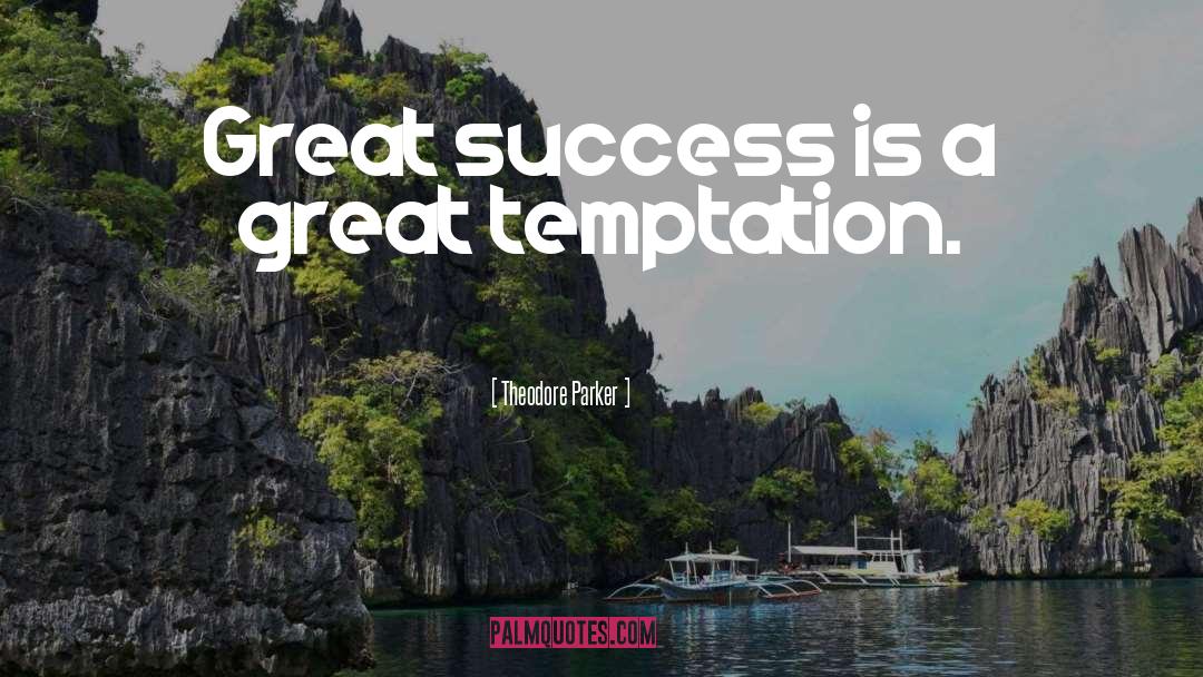 Great Success quotes by Theodore Parker