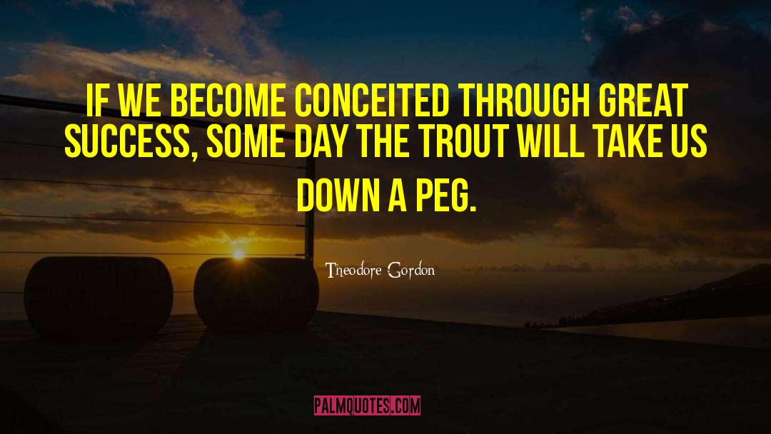 Great Success quotes by Theodore Gordon