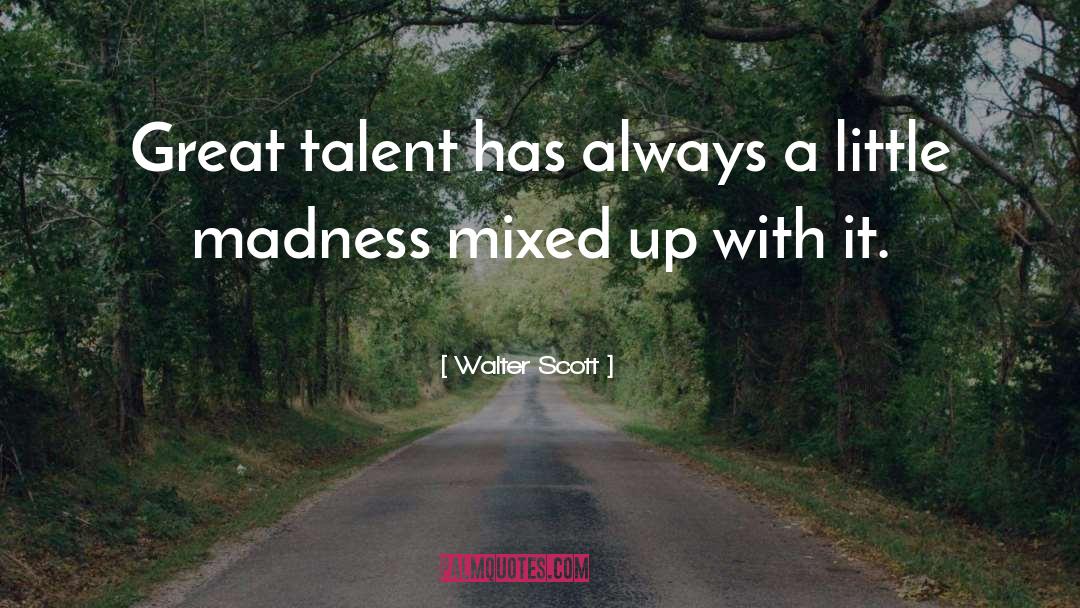 Great Talent quotes by Walter Scott