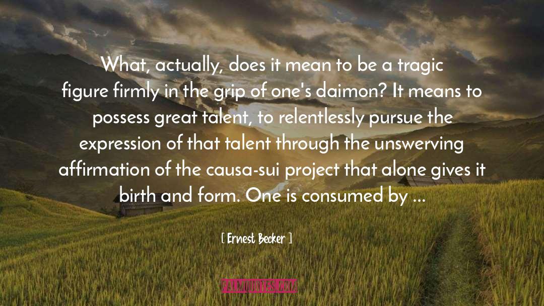 Great Talent quotes by Ernest Becker