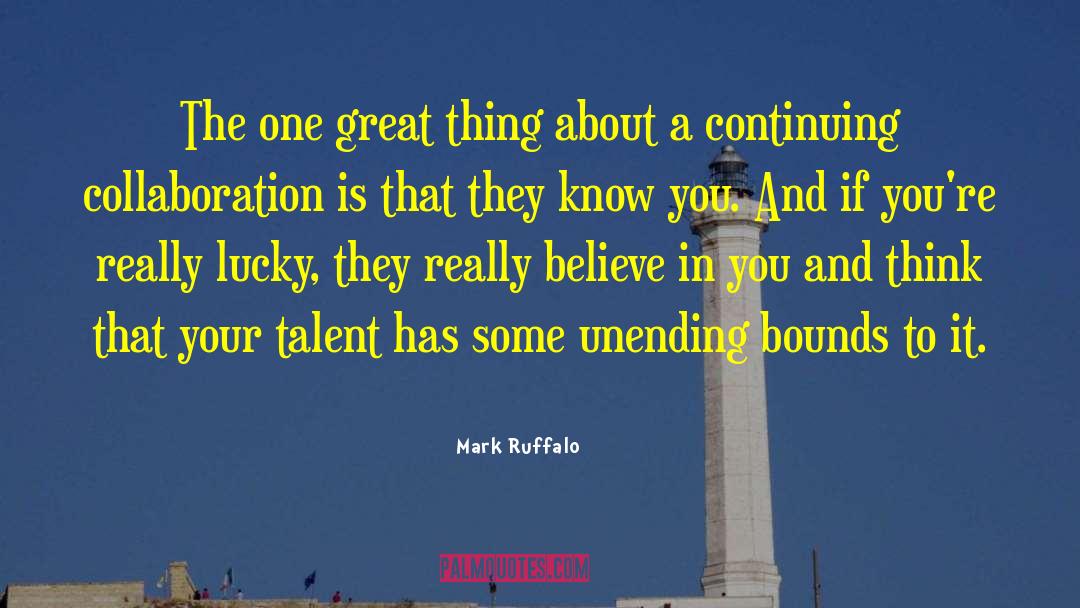 Great Talent quotes by Mark Ruffalo