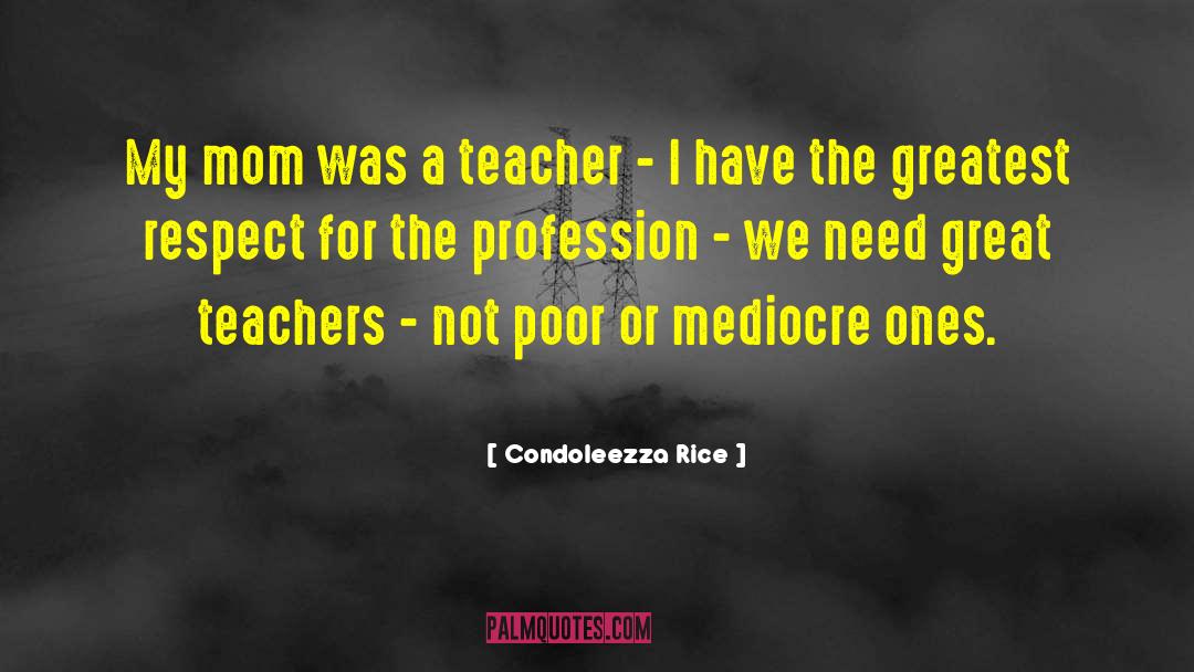 Great Teacher quotes by Condoleezza Rice