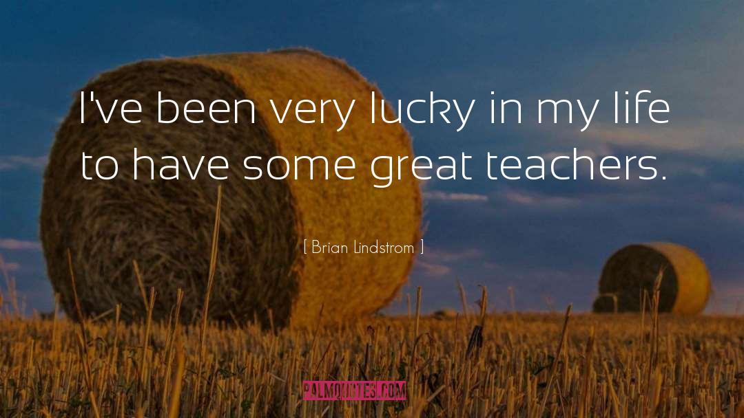 Great Teacher quotes by Brian Lindstrom
