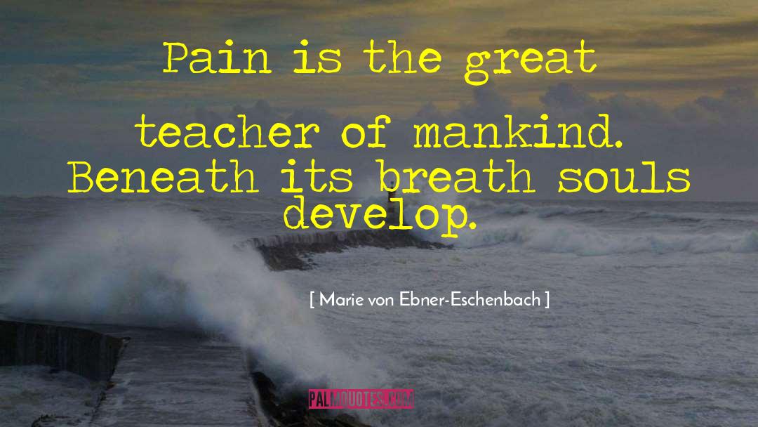 Great Teacher quotes by Marie Von Ebner-Eschenbach