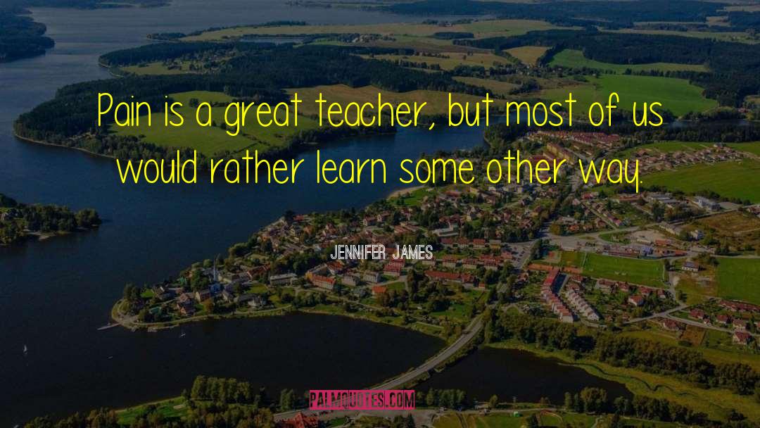 Great Teacher quotes by Jennifer James