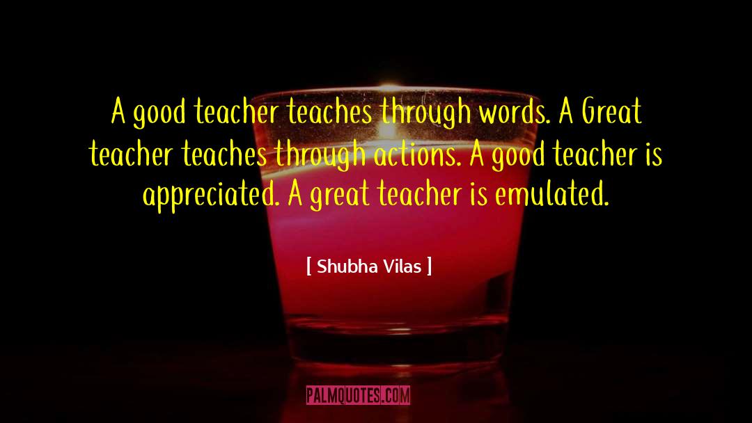 Great Teacher quotes by Shubha Vilas