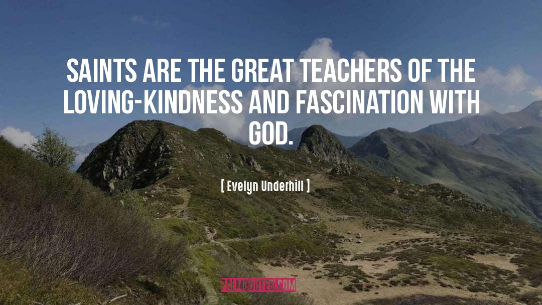 Great Teachers quotes by Evelyn Underhill