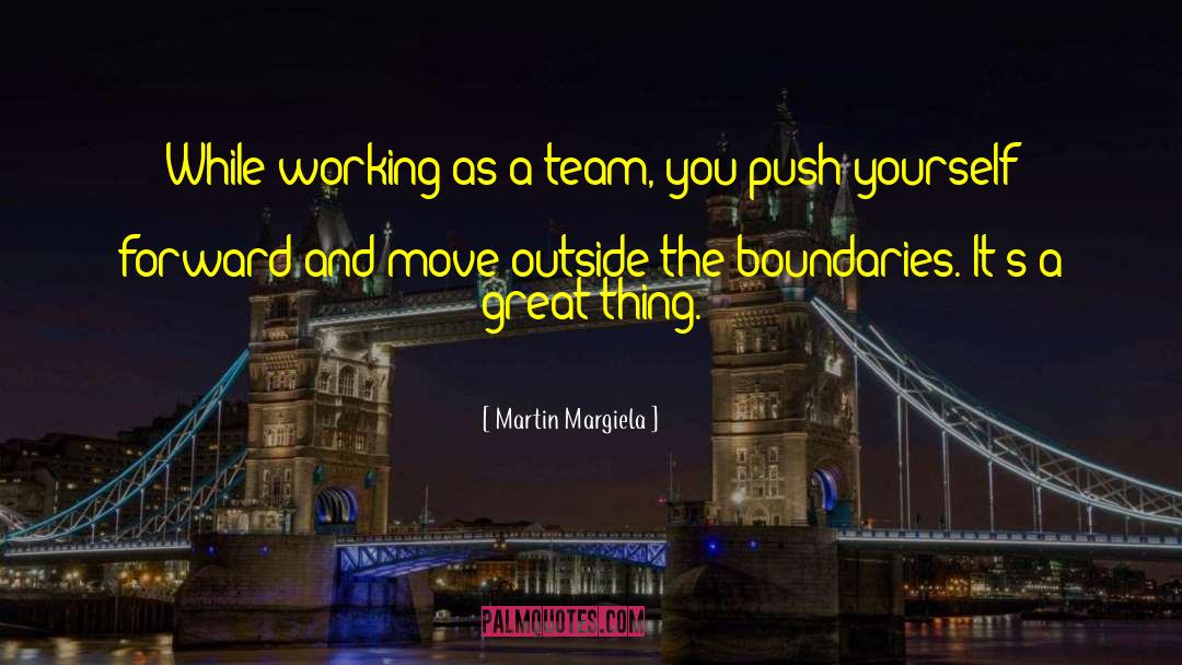 Great Team quotes by Martin Margiela