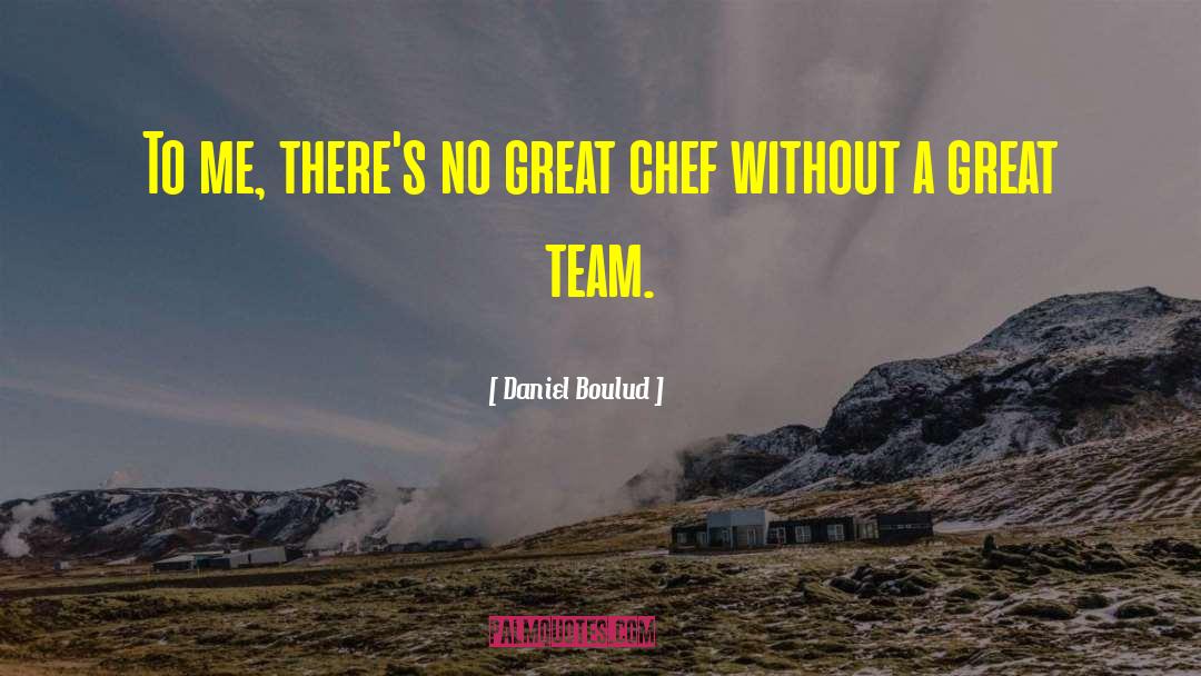 Great Team quotes by Daniel Boulud