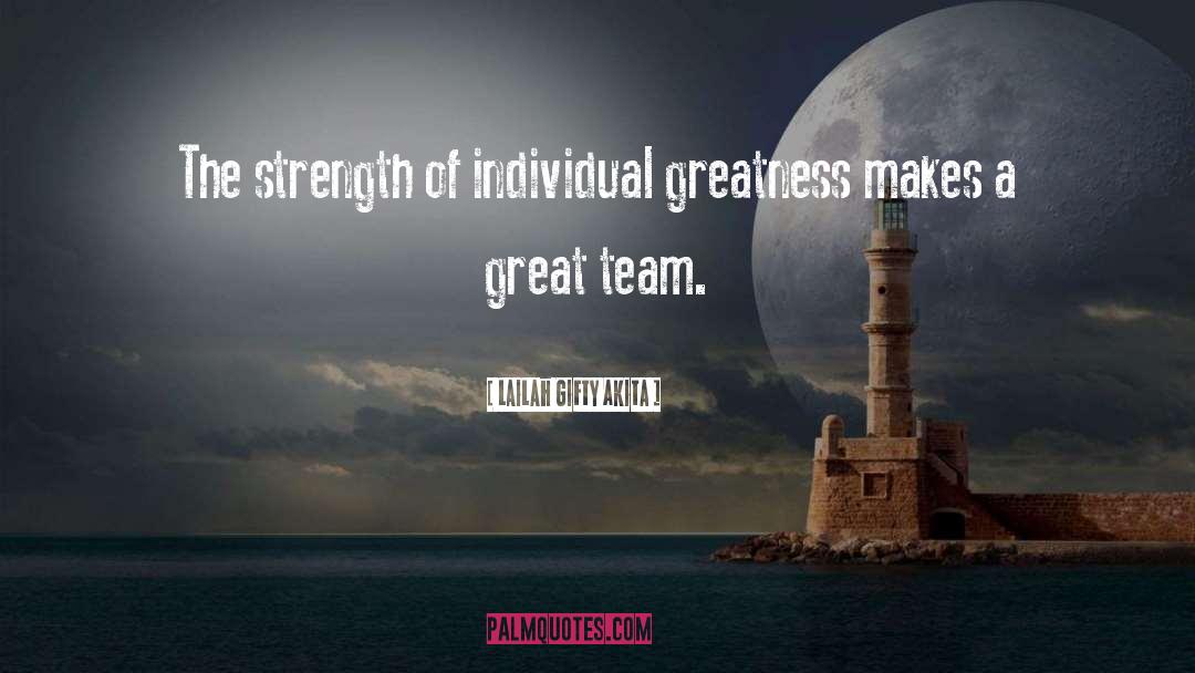 Great Team quotes by Lailah Gifty Akita