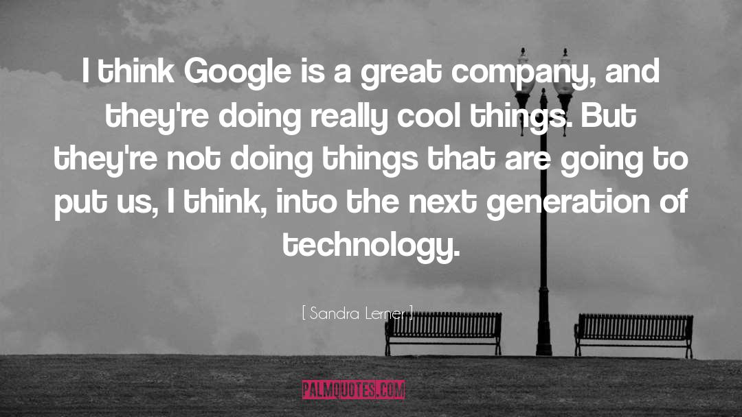 Great Technology quotes by Sandra Lerner