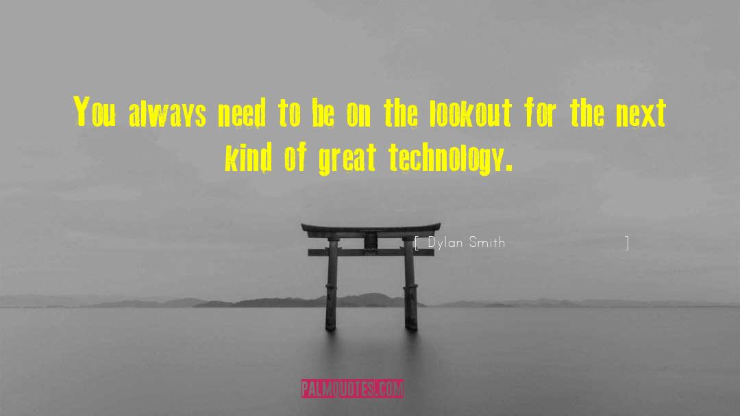 Great Technology quotes by Dylan Smith