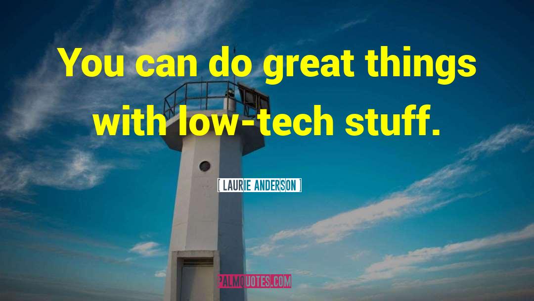 Great Technology quotes by Laurie Anderson