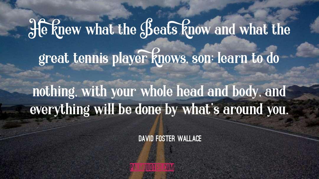 Great Tennis quotes by David Foster Wallace