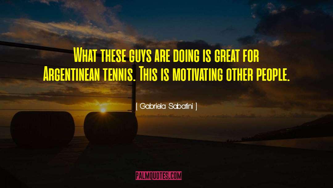 Great Tennis quotes by Gabriela Sabatini