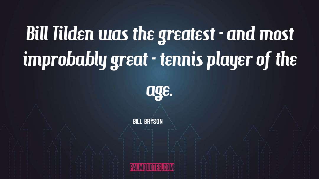 Great Tennis quotes by Bill Bryson