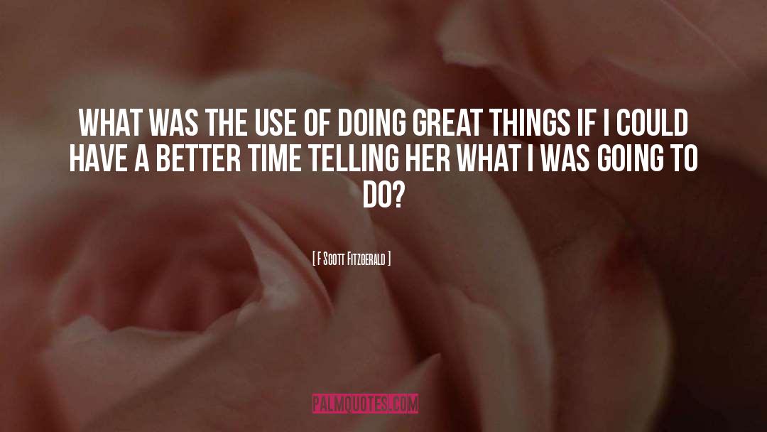 Great Things quotes by F Scott Fitzgerald