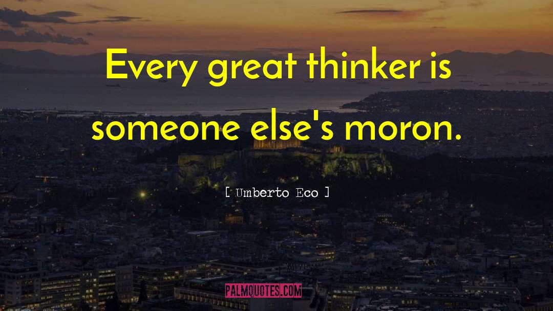 Great Thinker quotes by Umberto Eco