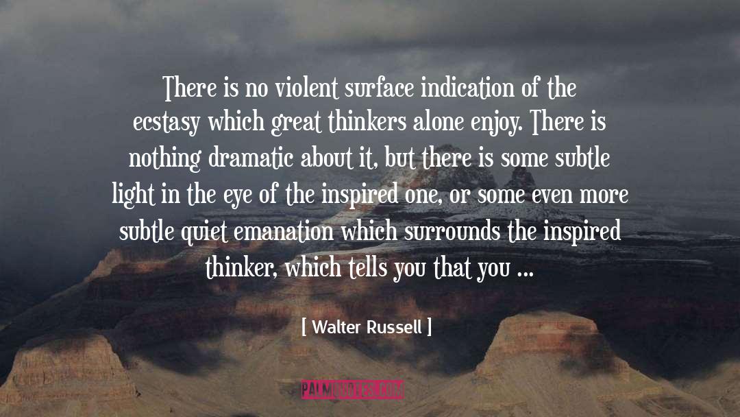 Great Thinkers quotes by Walter Russell