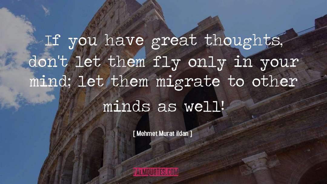 Great Thoughts quotes by Mehmet Murat Ildan
