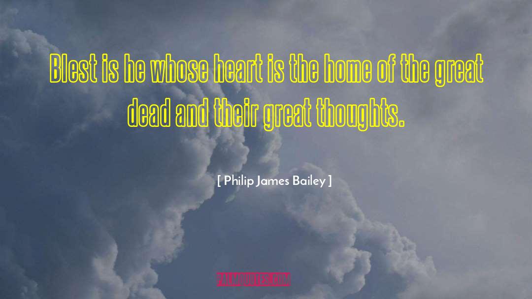 Great Thoughts quotes by Philip James Bailey