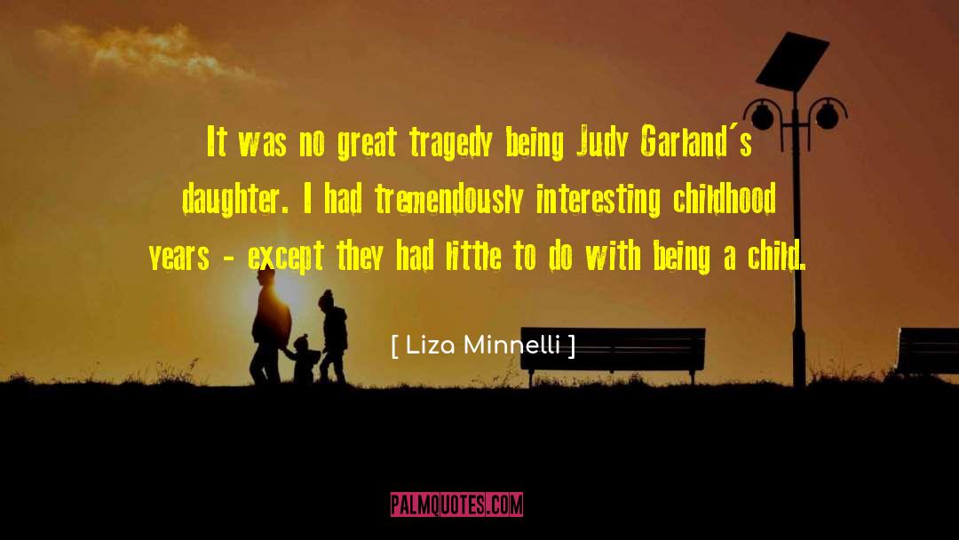 Great Tragedy quotes by Liza Minnelli