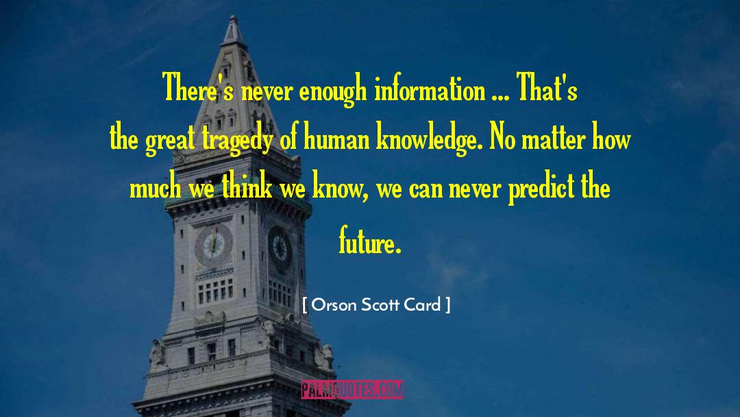 Great Tragedy quotes by Orson Scott Card