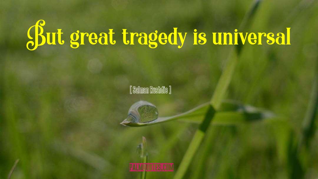 Great Tragedy quotes by Salman Rushdie