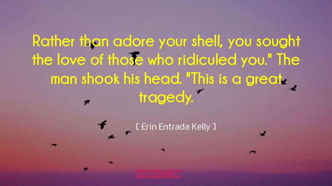 Great Tragedy quotes by Erin Entrada Kelly