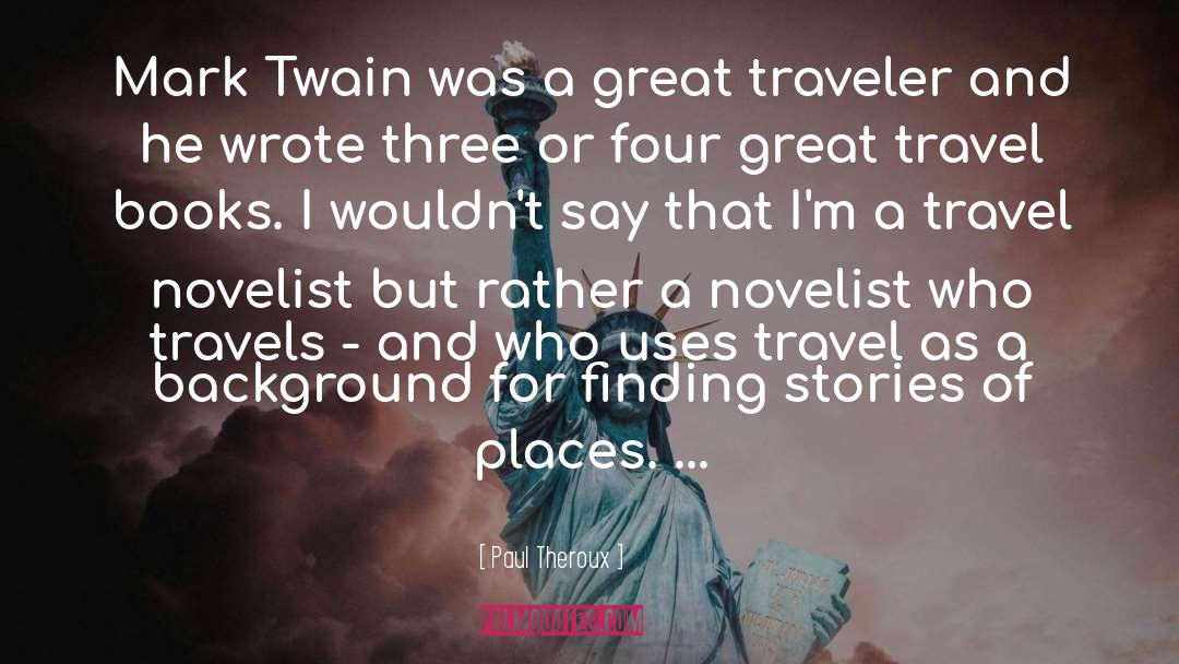 Great Travel quotes by Paul Theroux