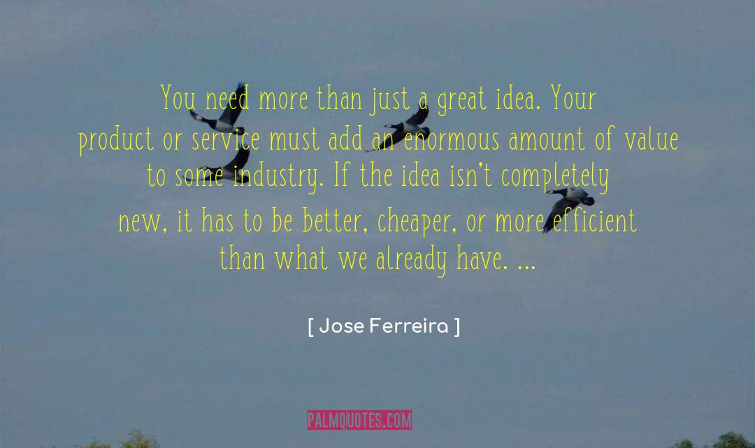 Great Value quotes by Jose Ferreira