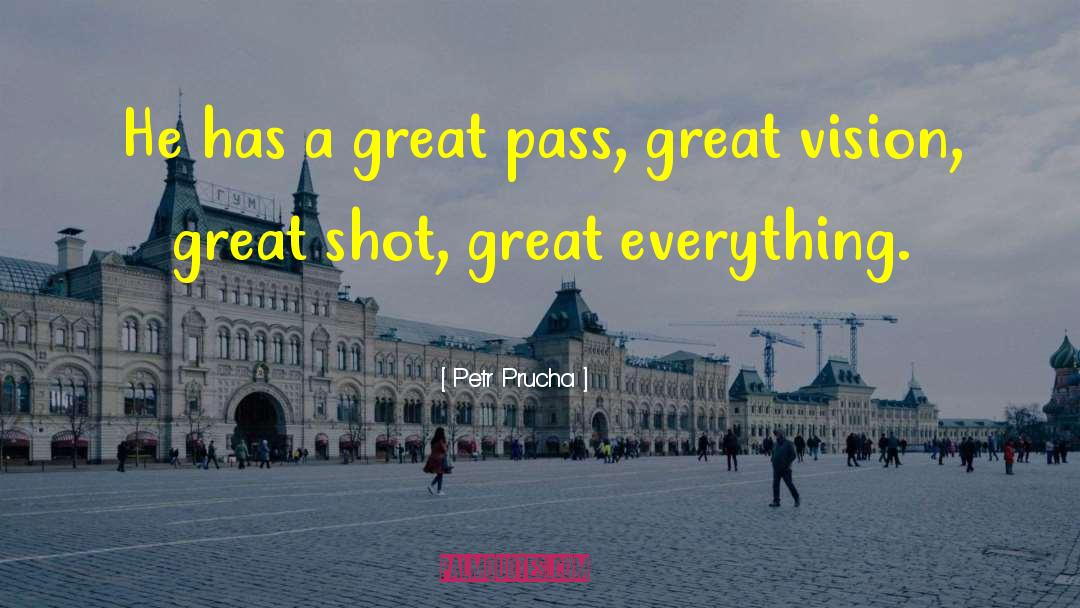 Great Vision quotes by Petr Prucha