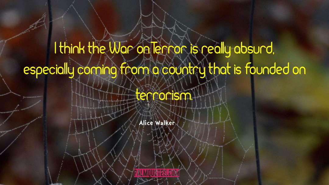 Great War On Terrorism quotes by Alice Walker