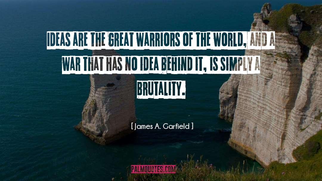 Great Warrior quotes by James A. Garfield