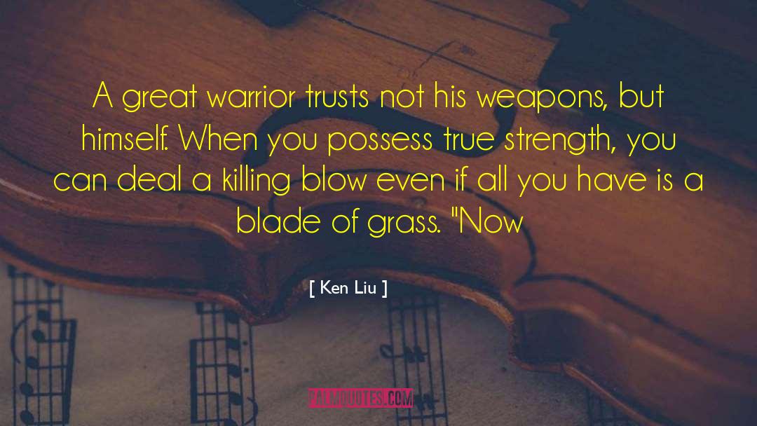 Great Warrior quotes by Ken Liu