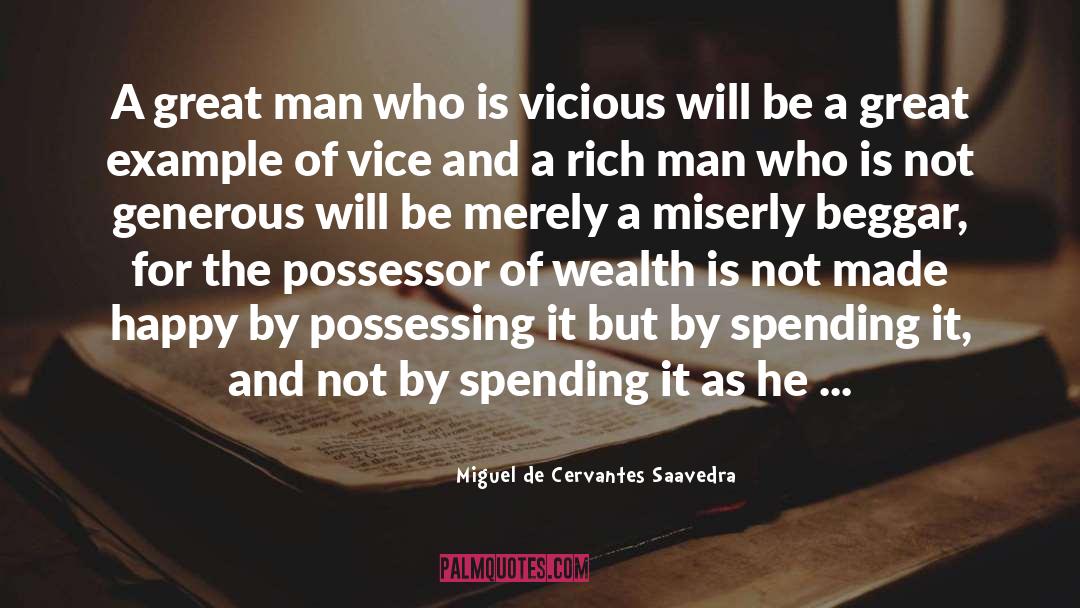 Great Wealth quotes by Miguel De Cervantes Saavedra