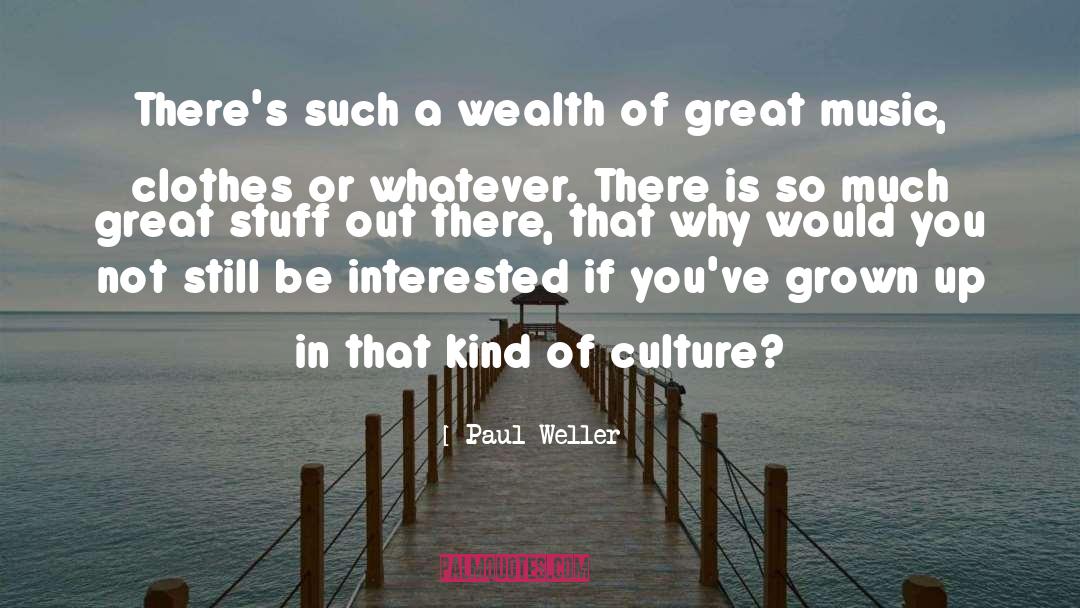 Great Wealth quotes by Paul Weller