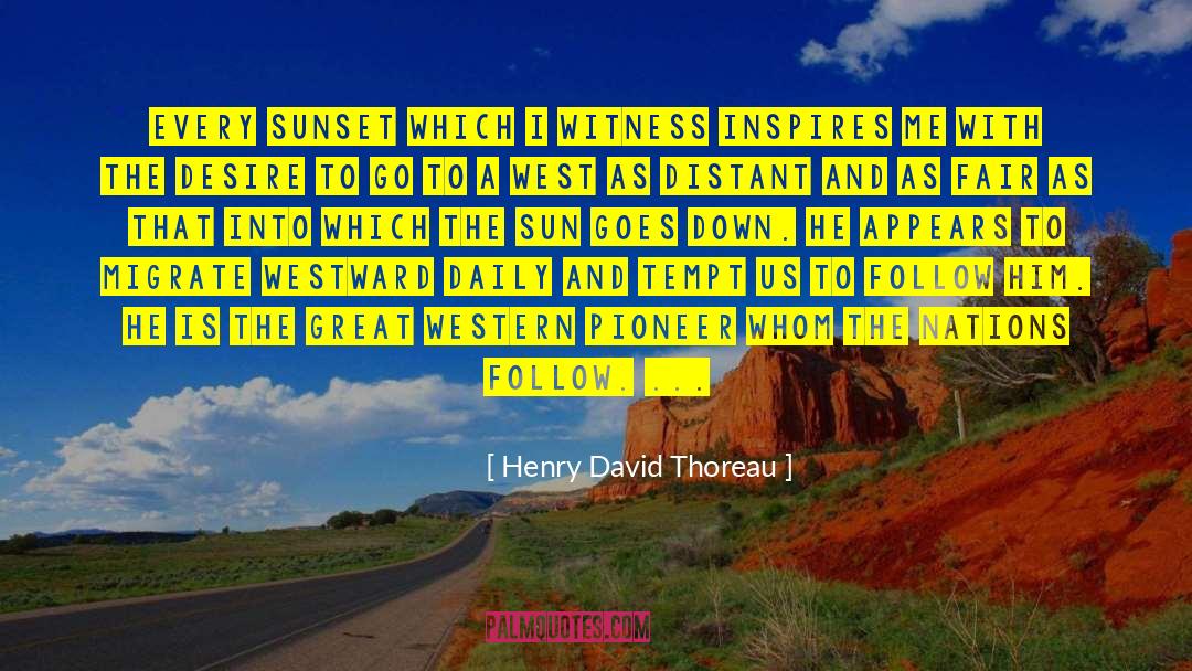 Great West quotes by Henry David Thoreau