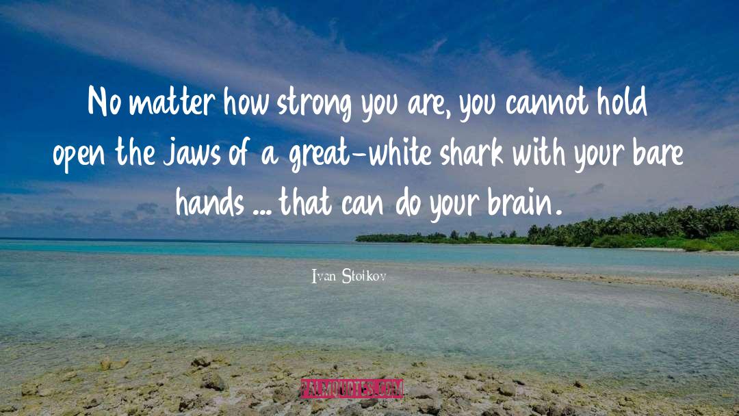 Great White quotes by Ivan Stoikov