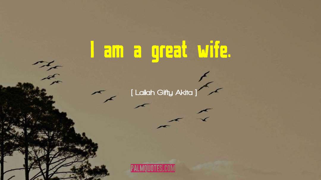 Great Wife quotes by Lailah Gifty Akita