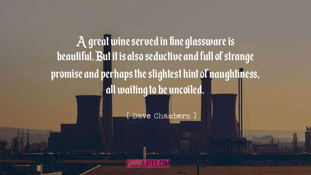 Great Wine quotes by Dave Chambers